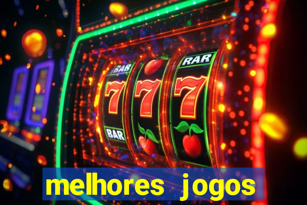 melhores jogos estrela bet